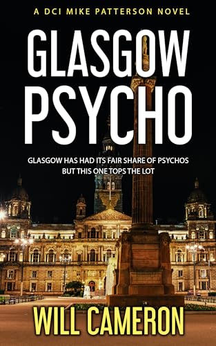 Glasgow Psycho : A DCI Mike Patterson Investigation Book 3