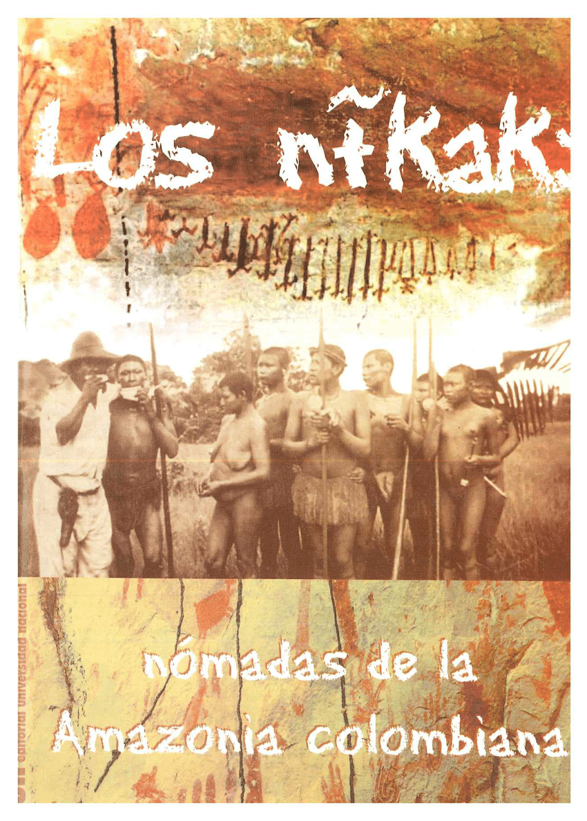 Los nĩkak, nómadas de la amazonia colombiana by Gabriel Cabrera Becerra ...