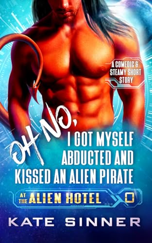 Oh No, I Got Myself Abducted And Kissed An Alien Pirate
