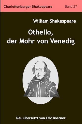 Othello, der Mohr von Venedig: Neu übersetzt von Eric Boerner by ...