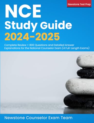 NCE Study Guide 2025-2026: Complete Review + 800 Questions and Detailed Answer Explanations for the National Counselor Exam