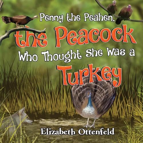 Penny the Peahen, the Peacock Who Thought She Was a Turkey by Elizabeth ...