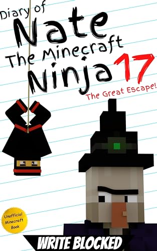 Diary of Nate The Minecraft Ninja 17: The Great Escape! (An Unofficial Minecraft Book) (Diary of Nate The Minecraft Ninja