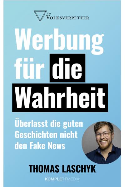 Werbung für die Wahrheit: Überlasst die guten Geschichten nicht den Fake News