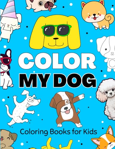 Color My Dog: Coloring Books for Kids: 50 Fun Kids Coloring Book Pages ...