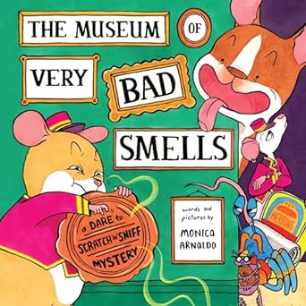 The Museum of Very Bad Smells: A Dare to Scratch "n' Sniff Mystery