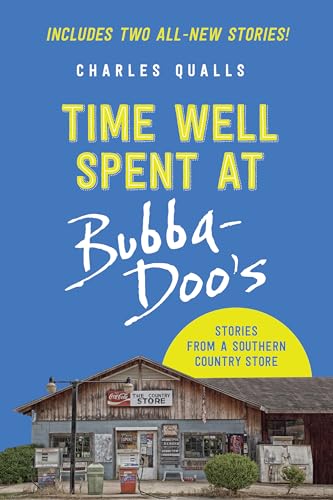 Time Well Spent at Bubba-Doo's: Stories from a Southern Country Store