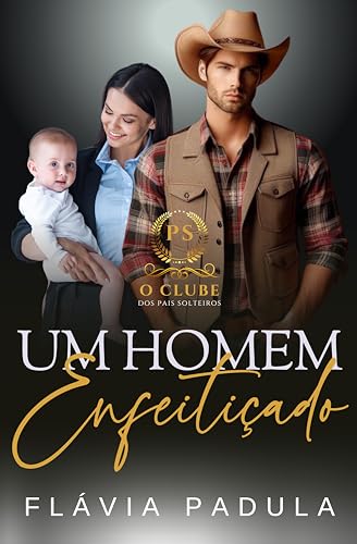 Um Homem Enfeitiçado (O Clube dos Pais Solteiros Livro 2)