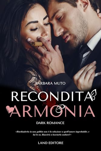 Recondita armonia: [un dark romance Land Editore] (I romance Land Editore)