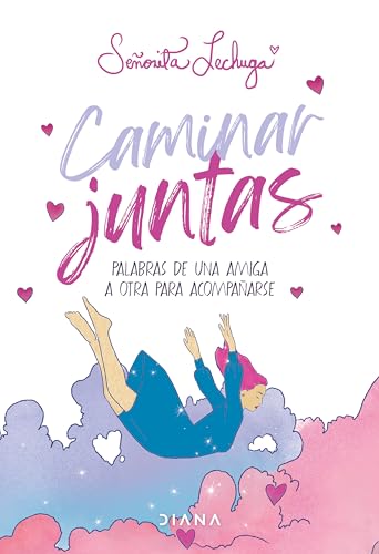 Caminar Juntas. Palabras De Una Amiga A Otra Para Acompañarse