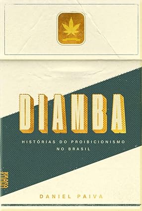 Diamba: Histórias do Proibicionismo no Brasil