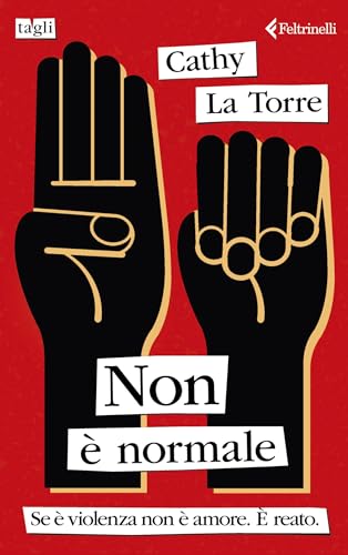 Non è normale: Se è violenza non è amore. È reato.