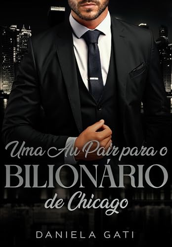 UMA AU PAIR PARA O BILIONÁRIO DE CHICAGO