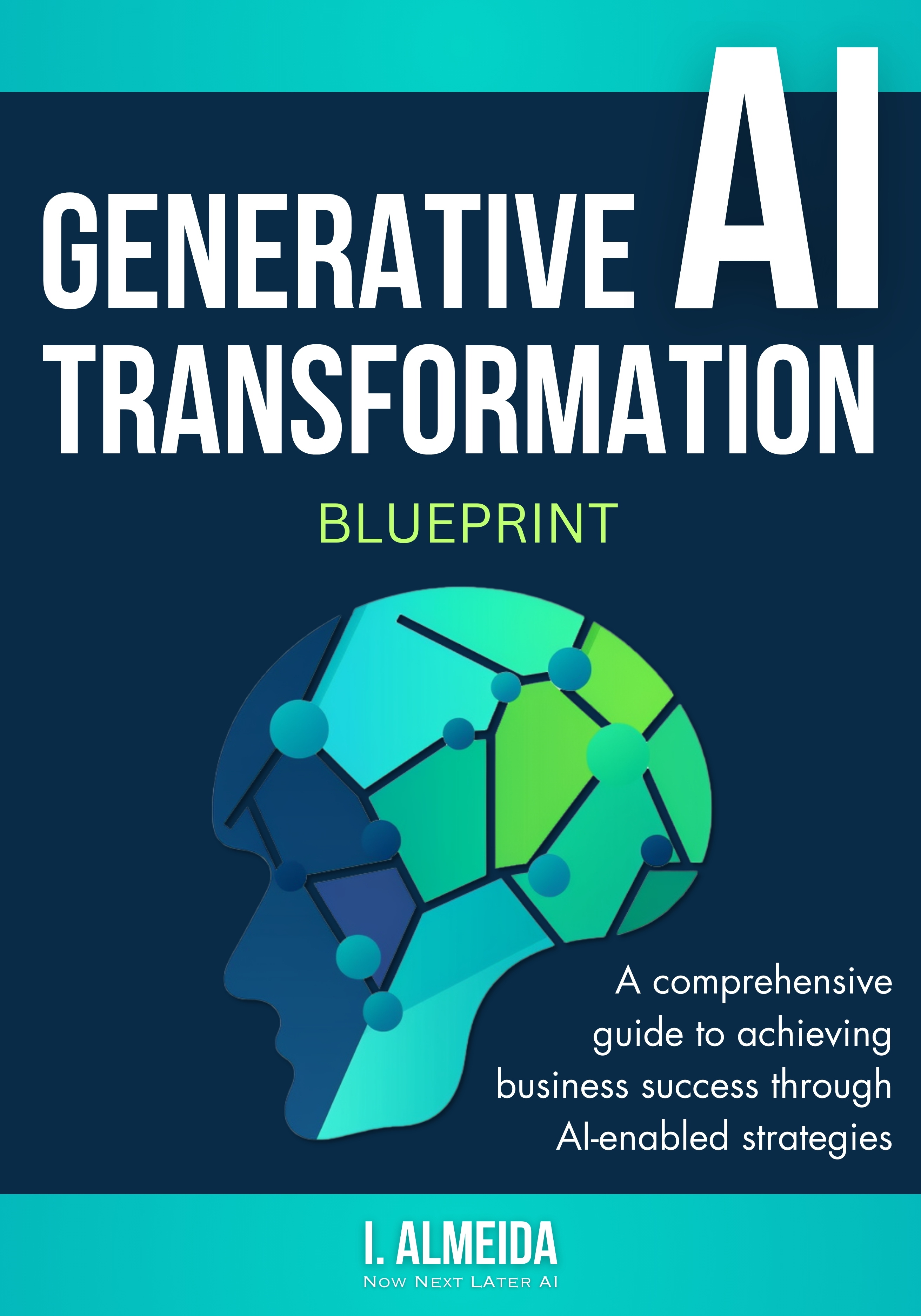 Generative AI Transformation Blueprint: Strategic Frameworks and Tools