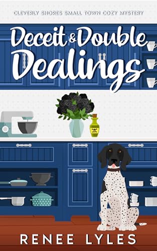 Deceit & Double Dealings: Cleverly Shores Small Town Cozy Mystery