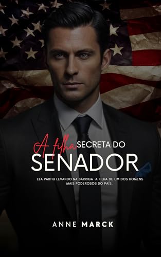A FILHA SECRETA DO SENADOR: Livro único