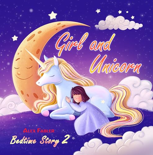 Girl and Unicorn - Bedtime Story 2: Children's books ages 4-8 | Suitable for first grade reading about unicorns