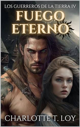 FUEGO ETERNO: LOS GUERREROS DE LA TIERRA IV