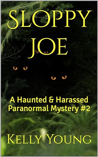 Sloppy Joe: A Haunted & Harassed Paranormal Mystery #2