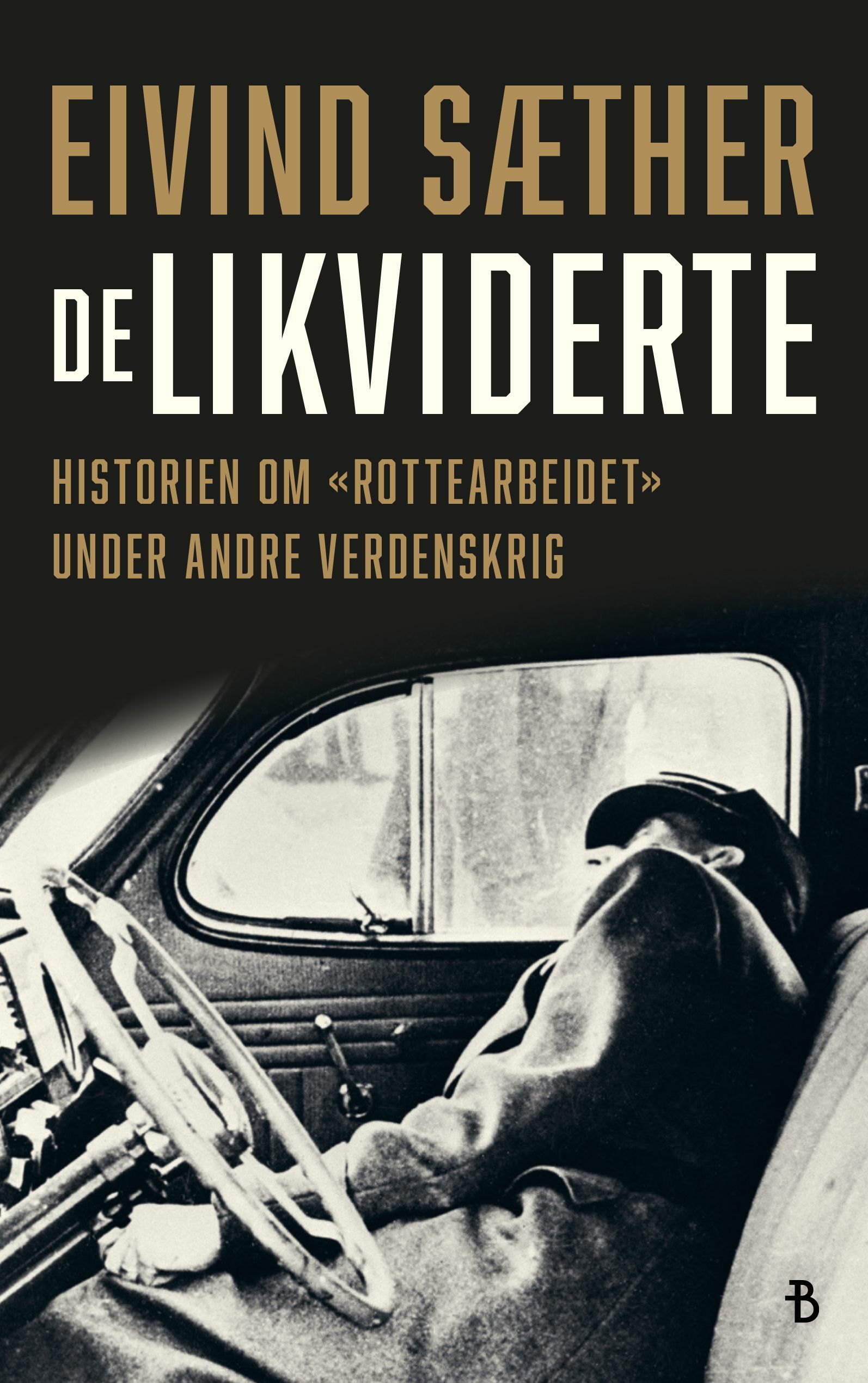 De likviderte: historien om "rottearbeidet" under andre verdenskrig