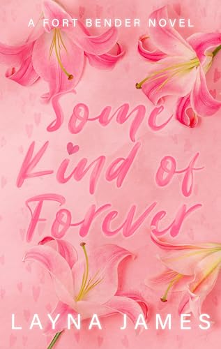 Some Kind of Forever: A Small Town Romance (Fort Bender Book 1)