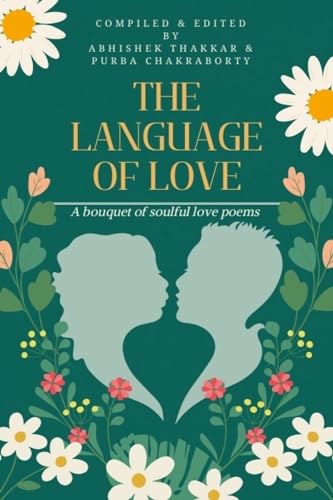 The Language of Love: A bouquet of soulful love poems