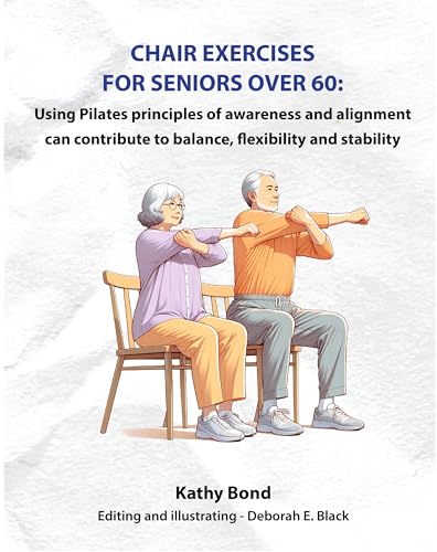 Chair Exercises for Seniors Over 60:: Using Pilates principles of ...