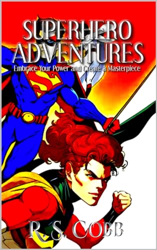 Superhero Adventures : Embrace Your Power and Create a Masterpiece