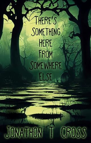 There’s Something Here From Somewhere Else