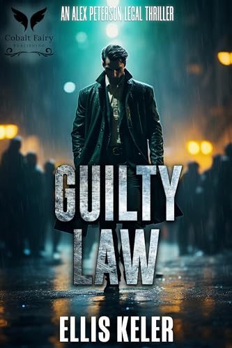 Guilty Law: An Alex Peterson Legal Thriller
