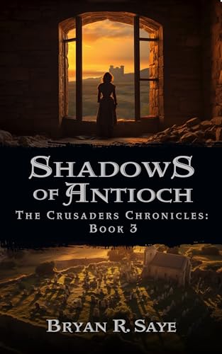 Shadows of Antioch: The Crusaders Chronicles: Book 3