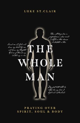 The Whole Man: Praying Over Spirit, Soul & Body