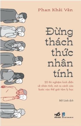 Đừng thách thức nhân tính - 20 thí nghiệm kinh điển về nhân tính, mở ra cánh cửa bước vào thế giới tâm lý học