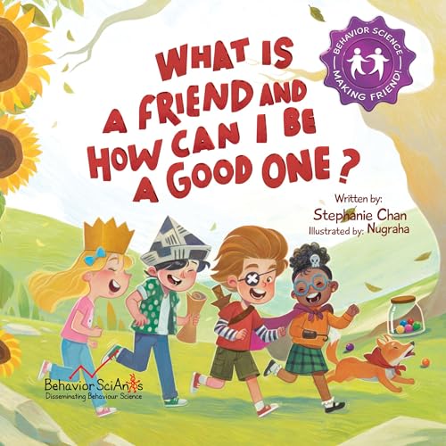 What Is a Friend and How Can I Be a Good One?: A Children's Book That Teaches Friendship Skills of Reading Social Cues, and More!
