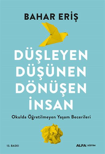 Düşleyen Düşünen Dönüşen İnsan - Okulda Öğretilmeyen Yaşam Becerileri