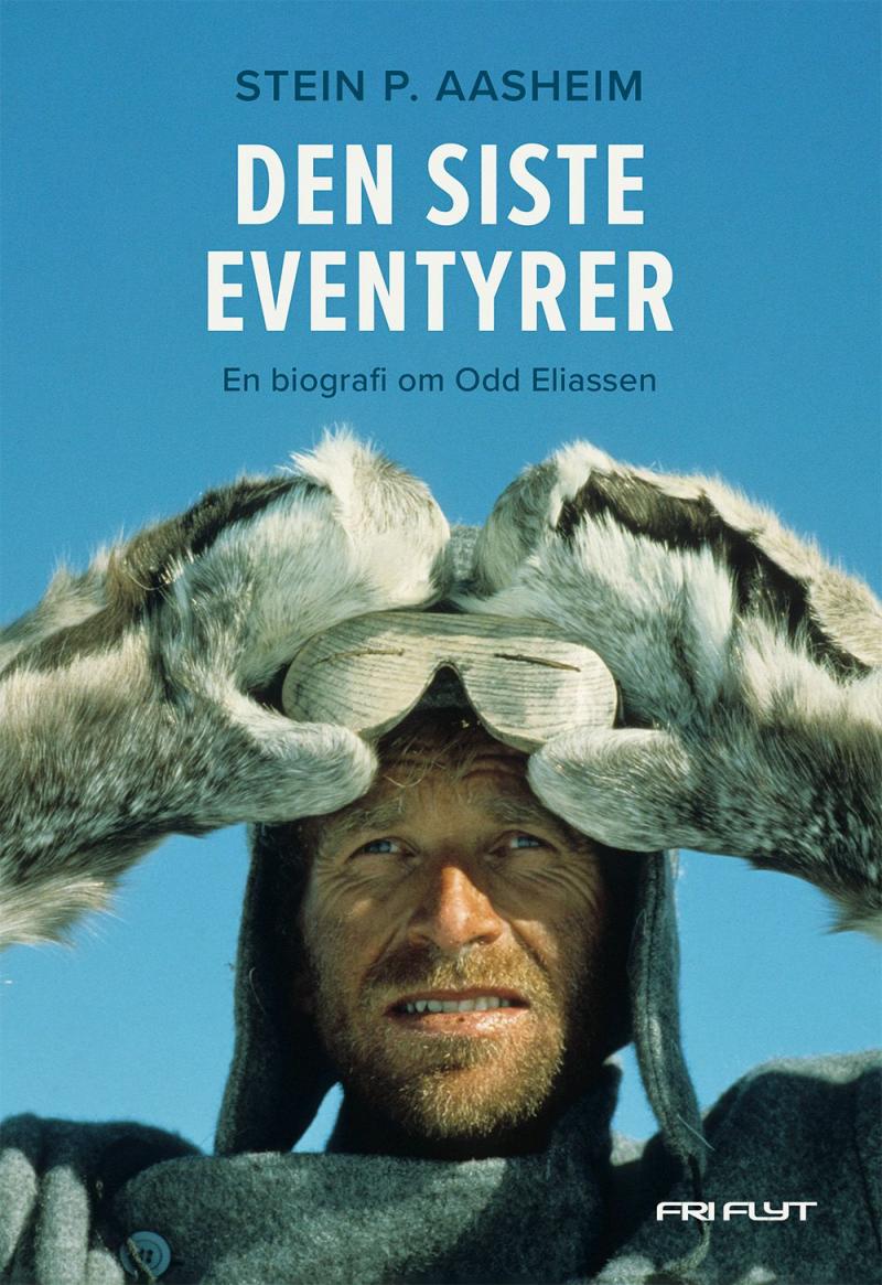 Den siste eventyrer: en biografi om Odd Eliassen