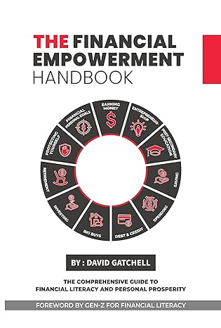The Financial Empowerment Handbook: The Comprehensive Guide to Financial Literacy and Personal Prosperity