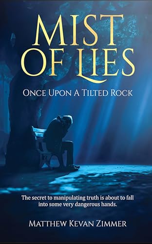 Mist of Lies, Once Upon a Tilted Rock: A suspense thriller about lies, dirty truth, and the collapse of humanity.