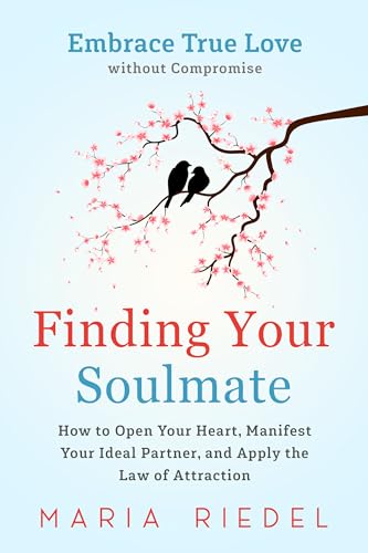 Finding Your Perfect Soulmate - Embrace True Love without Compromise: How to Open Your Heart, Manifest Your Ideal Partner, and Apply the Law of Attraction