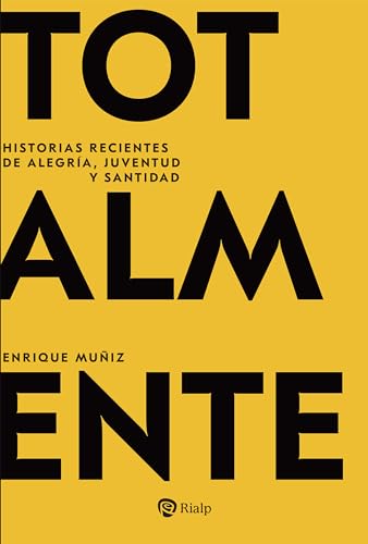 Totalmente: Historias recientes de juventud, alegría y santidad (Biografías y Testimonios)