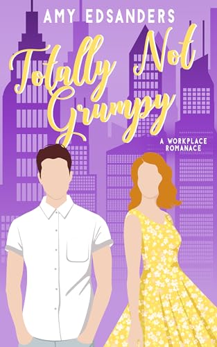 Totally Not Grumpy (A Workplace Romance)