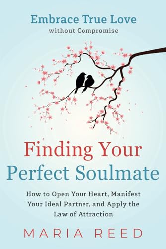 Finding Your Perfect Soulmate - Embrace True Love without Compromise ...