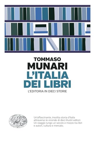 L'Italia dei libri: l'editoria in dieci storie