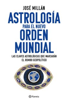 Astrología para el nuevo orden mundial: Las claves astrológicas que marcarán el rumbo geopolítico