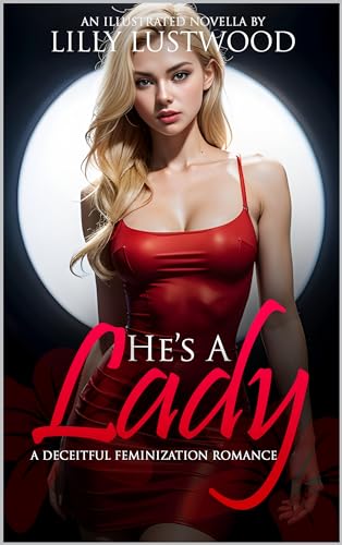 He's A Lady: A Deceitful Feminization Romance
