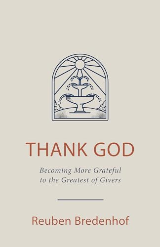 Thank God: Becoming More Grateful to the Greatest of Givers