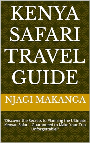 KENYA SAFARI TRAVEL GUIDE: 