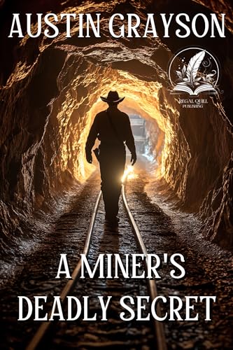 A Miner's Deadly Secret: A Historical Western Adventure Novel