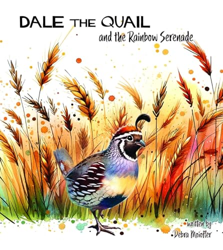 Dale the Quail and the Rainbow Serenade: A Rhyming Tale of Resilience