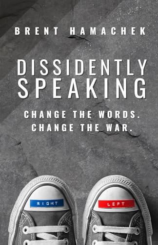 Dissidently Speaking: Change the Words. Change the War.